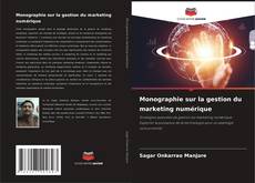 Monographie sur la gestion du marketing numérique kitap kapağı