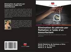 Capa do livro de Élimination du pétrole par flottation à l'aide d'un biosurfactant 