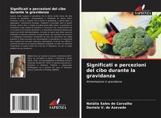 Bookcover of Significati e percezioni del cibo durante la gravidanza