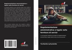 Capa do livro de Regolamentazione amministrativa e legale nella fornitura di servizi 