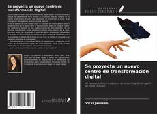 Bookcover of Se proyecta un nuevo centro de transformación digital