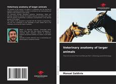 Couverture de Veterinary anatomy of larger animals