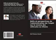 Bookcover of Défis et perspectives de l'administration de l'impôt sur le revenu des véhicules au Ghana