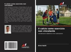 Bookcover of Il calcio come esercizio non vincolante