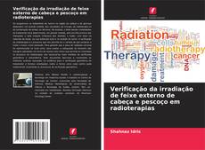 Bookcover of Verificação da irradiação de feixe externo de cabeça e pescoço em radioterapias