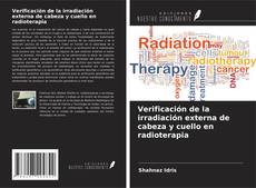 Buchcover von Verificación de la irradiación externa de cabeza y cuello en radioterapia