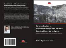 Buchcover von Caractérisation et fonctionnalisation des déchets de microfibres de cellulose