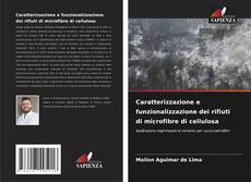 Copertina di Caratterizzazione e funzionalizzazione dei rifiuti di microfibre di cellulosa