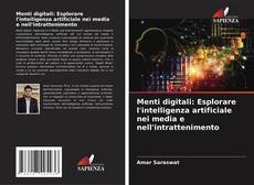 Buchcover von Menti digitali: Esplorare l'intelligenza artificiale nei media e nell'intrattenimento