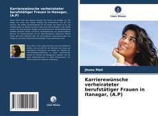 Capa do livro de Karrierewünsche verheirateter berufstätiger Frauen in Itanagar, (A.P) 
