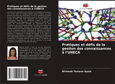Buchcover von Pratiques et défis de la gestion des connaissances à l'UNECA