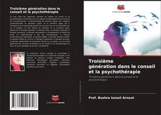 Bookcover of Troisième génération dans le conseil et la psychothérapie