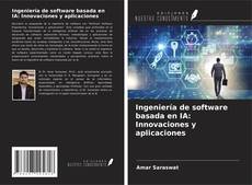 Portada del libro de Ingeniería de software basada en IA: Innovaciones y aplicaciones