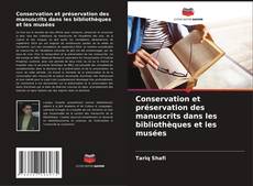 Couverture de Conservation et préservation des manuscrits dans les bibliothèques et les musées