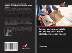 Conservazione e tutela dei manoscritti nelle biblioteche e nei musei kitap kapağı