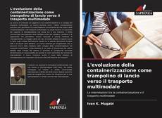 Bookcover of L'evoluzione della containerizzazione come trampolino di lancio verso il trasporto multimodale