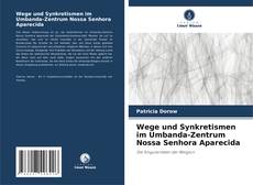 Bookcover of Wege und Synkretismen im Umbanda-Zentrum Nossa Senhora Aparecida