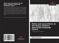 Capa do livro de Paths and syncretisms at the Nossa Senhora Aparecida Umbanda Centre 