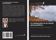 Couverture de La melancolía en la teoría psicoanalítica