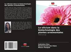 Capa do livro de Le silicium dans la biotechnologie des plantes ornementales 