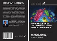 Bookcover of PROBIÓTICOS EN EL CULTIVO DE PECES: UN ENFOQUE INNOVADOR