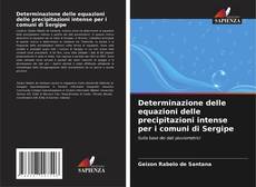 Bookcover of Determinazione delle equazioni delle precipitazioni intense per i comuni di Sergipe
