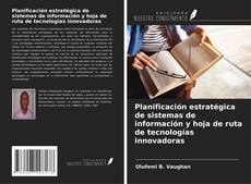 Capa do livro de Planificación estratégica de sistemas de información y hoja de ruta de tecnologías innovadoras 