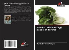 Studi su alcuni ortaggi esotici in Turchia kitap kapağı