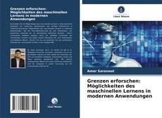 Bookcover of Grenzen erforschen: Möglichkeiten des maschinellen Lernens in modernen Anwendungen