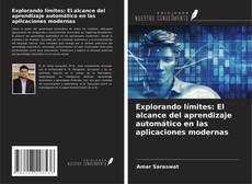 Bookcover of Explorando límites: El alcance del aprendizaje automático en las aplicaciones modernas