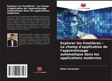 Explorer les frontières : Le champ d'application de l'apprentissage automatique dans les applications modernes kitap kapağı