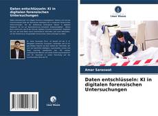 Capa do livro de Daten entschlüsseln: KI in digitalen forensischen Untersuchungen 