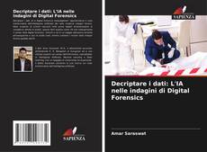 Bookcover of Decriptare i dati: L'IA nelle indagini di Digital Forensics