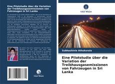 Capa do livro de Eine Pilotstudie über die Variation der Treibhausgasemissionen von Fahrzeugen in Sri Lanka 