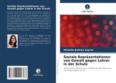 Bookcover of Soziale Repräsentationen von Gewalt gegen Lehrer in der Schule