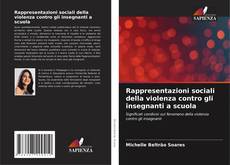 Bookcover of Rappresentazioni sociali della violenza contro gli insegnanti a scuola