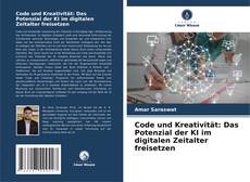 Code und Kreativität: Das Potenzial der KI im digitalen Zeitalter freisetzen kitap kapağı