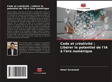 Capa do livro de Code et créativité : Libérer le potentiel de l'IA à l'ère numérique 