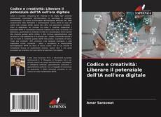 Capa do livro de Codice e creatività: Liberare il potenziale dell'IA nell'era digitale 