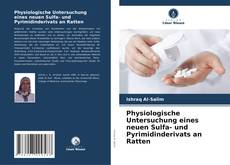 Capa do livro de Physiologische Untersuchung eines neuen Sulfa- und Pyrimidinderivats an Ratten 