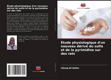 Buchcover von Étude physiologique d'un nouveau dérivé du sulfa et de la pyrimidine sur des rats