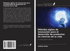 Métodos ágiles de innovación para el desarrollo de productos en ciencias de la vida kitap kapağı