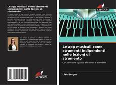 Capa do livro de Le app musicali come strumenti indipendenti nelle lezioni di strumento 