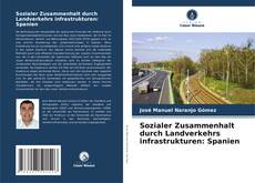 Capa do livro de Sozialer Zusammenhalt durch Landverkehrs infrastrukturen: Spanien 