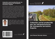 Cohesión social producida por las infraestructuras de transporte terrestre: España kitap kapağı