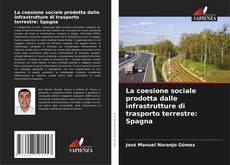 La coesione sociale prodotta dalle infrastrutture di trasporto terrestre: Spagna kitap kapağı