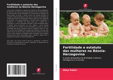 Fertilidade e estatuto das mulheres na Bósnia-Herzegovina kitap kapağı