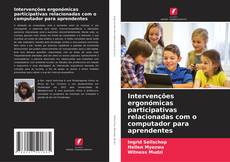 Copertina di Intervenções ergonómicas participativas relacionadas com o computador para aprendentes