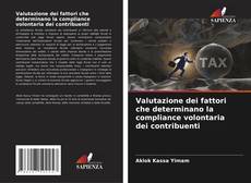 Bookcover of Valutazione dei fattori che determinano la compliance volontaria dei contribuenti