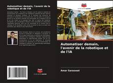 Buchcover von Automatiser demain, l'avenir de la robotique et de l'IA